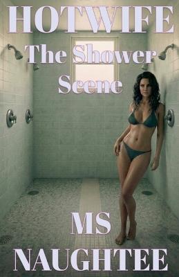 Hotwife: The Shower Scene - Naughtee - cover