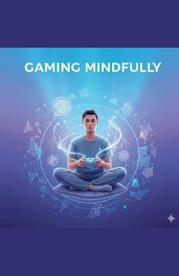 Gaming Mindfully - Jay R - cover