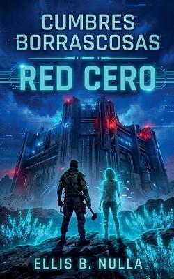 Cumbres borrascosas: Red Cero - Ellis B Nulla - cover