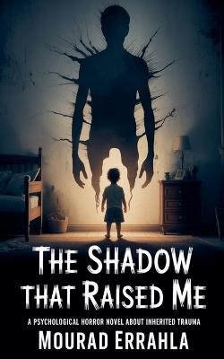 The Shadow That Raised Me - Mourad Errahla - cover