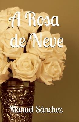 A Rosa de Neve - Manuel Sánchez - cover