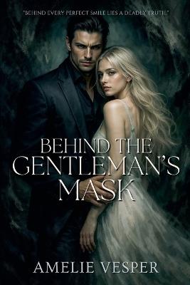 Behind the Gentleman's Mask - Amelie Vesper - cover