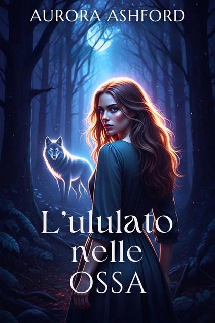 L'ululato nelle ossa - Aurora Ashford - ebook