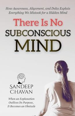 There Is No Subconscious Mind - Sandeep Chavan - cover