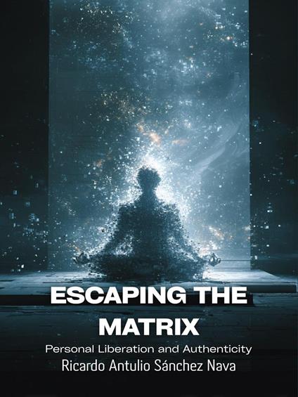 Escaping the Matrix: Personal Liberation and Authenticity