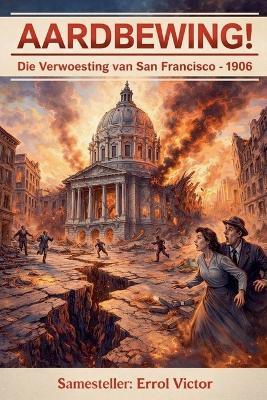 Aardbewing: Die Verwoesting van San Francisco - 1906 - Errol Victor - cover