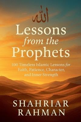 Lessons from the Prophets - Shahriar Rahman - cover