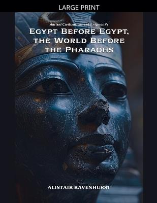 Egypt Before Egypt, the World Before the Pharaohs - Alistair Ravenhurst - cover