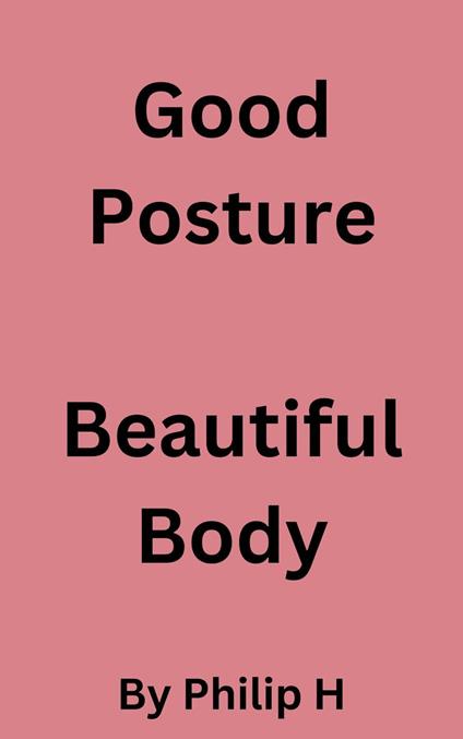 Good Posture, Beautiful Body