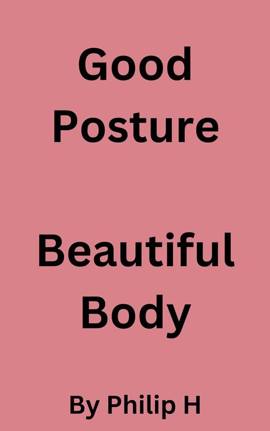 Good Posture, Beautiful Body
