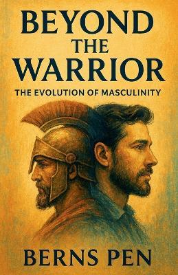 Beyond the Warrior: The Evolution of Masculinity - Bernspen - cover