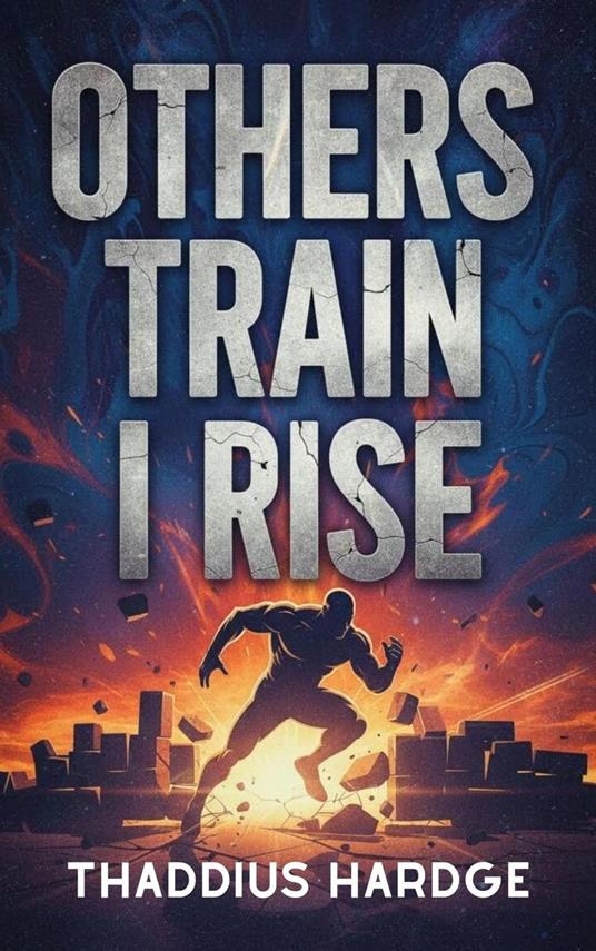 Others Train, I Rise