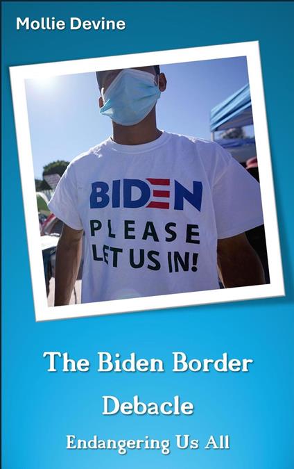 The Biden Border Debacle Endangering Us All