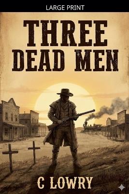 Three Dead Men - C Lowry - cover