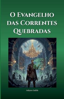 O Evangelho das Correntes Quebradas - Ashyus Guilda - cover