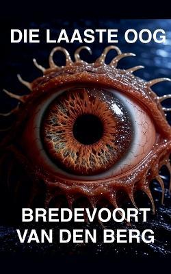 Die Laaste Oog - Bredevoort Van Den Berg - cover