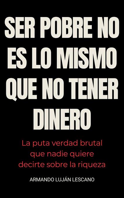 SER POBRE NO ES LO MISMO QUE NO TENER DINERO