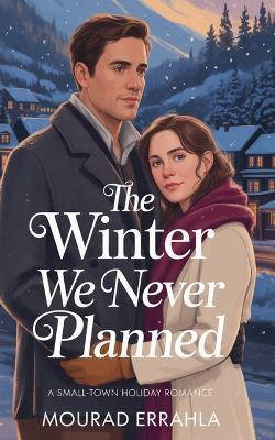 The Winter We Never Planned - Mourad Errahla - cover