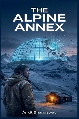 The Alpine Annex - Ankit Bhandawat - cover