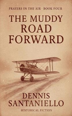 The Muddy Road Forward - Dennis Santaniello - cover