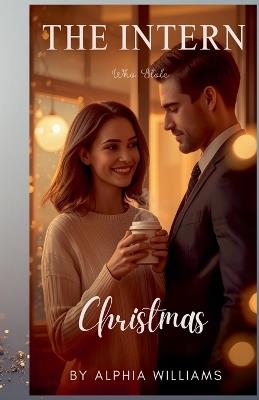 The Intern Who Stole Christmas - Alphia Williams - cover