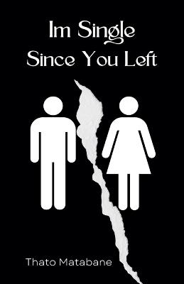 Im Single Since You Left - Thato Matabane - cover