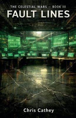 The Celestial Wars - Book III Fault Lines - Chris Cathey - cover