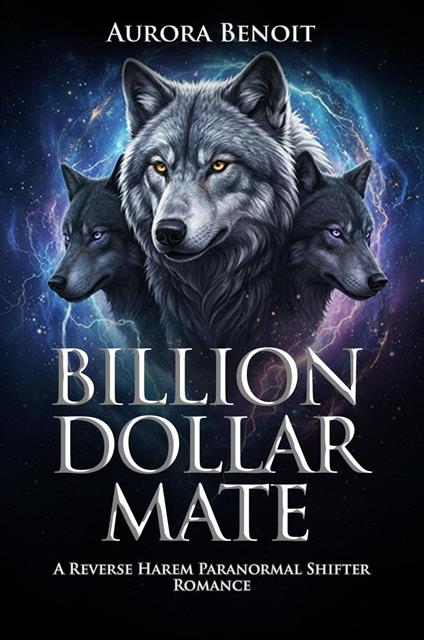 Billion Dollar Mate: A Reverse Harem Paranormal Shifter Romance