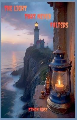 The Light That Never Falters - Ethan Ross - cover