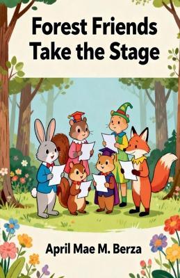 Forest Friends Take the Stage - April Mae Berza - cover