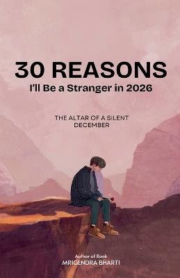 30 Reasons I'll Be a Stranger in 2026 - Mrigendra Bharti - cover