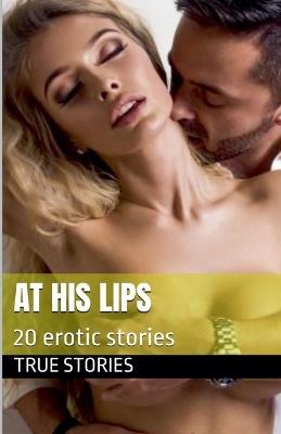 At His Lips - True Stories - cover