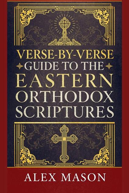 A VERSE-BY-VERSE GUIDE TO THE EASTERN ORTHODOX SCRIPTURES