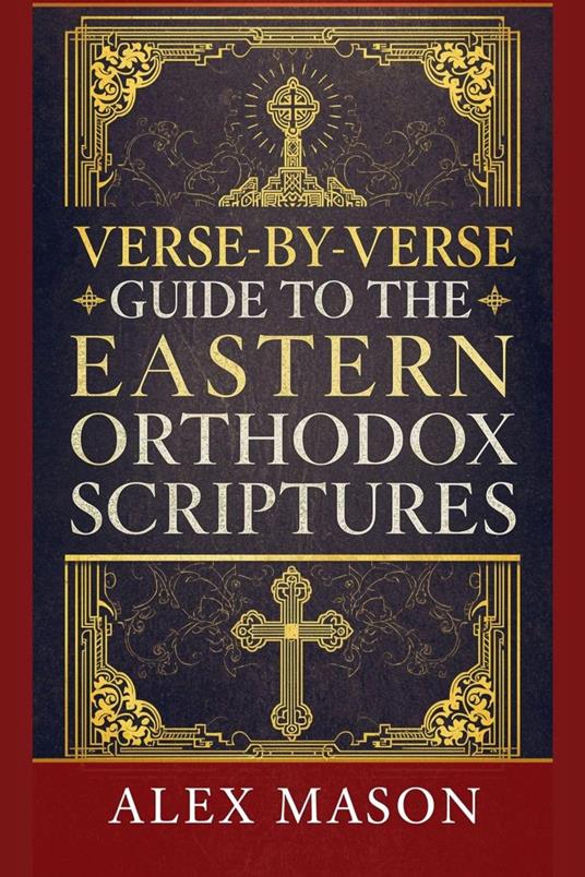 A VERSE-BY-VERSE GUIDE TO THE EASTERN ORTHODOX SCRIPTURES