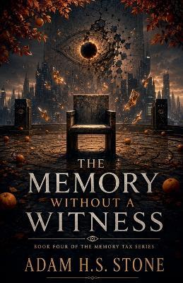 The Memory Without A Witness - Adam H S Stone - cover