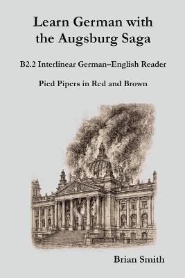 Learn German with the Augsburg Saga - B2.2 Interlinear German-English Reader - Brian Smith - cover