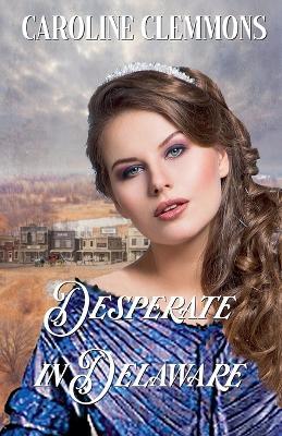 Desperate in Delaware - Caroline Clemmons - cover