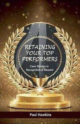 Retaining your Top Performers - Paul Hawkins - cover