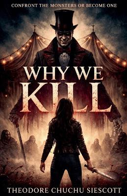 Why We Kill - Theodore Chuchu Siescott - cover