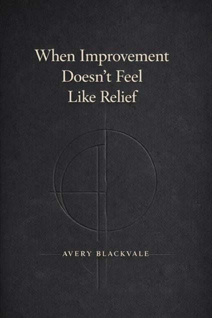 When Improvement Doesn’t Feel Like Relief