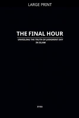 The Final Hour: Unveiling the Truth of Judgment Day in Islam - Maa - cover