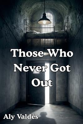 Those Who Never Got Out - Aly Valdés - cover