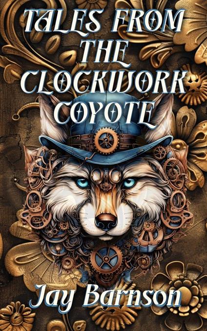 Tales from the Clockwork Coyote