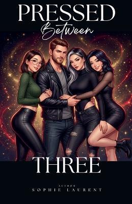 Pressed Between Three - Sophie Laurent - cover