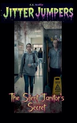 The Silent Janitor's Secret - C E Wolfie - cover