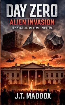 Day Zero: Alien Invasion - J T Maddox - cover