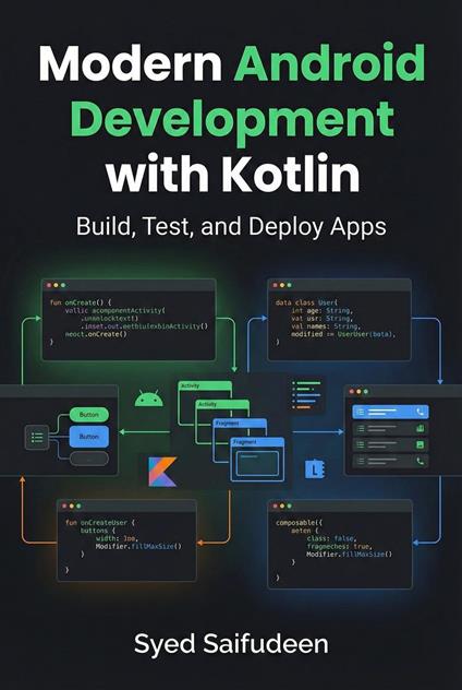 Modern Android Development with Kotlin: Build, Test, and Deploy Apps