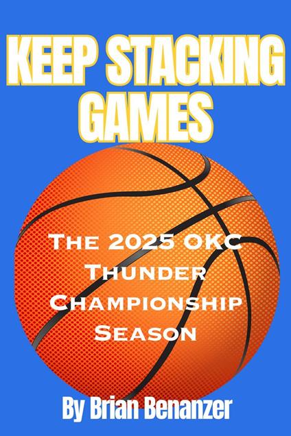 Keep Stacking Games: The 2025 OKC Thunder Championship Season