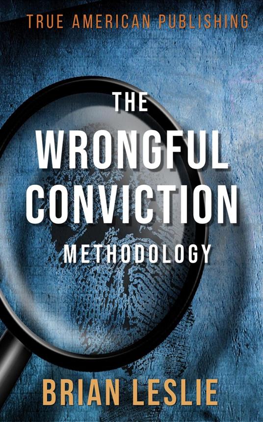 The Wrongful Conviction Methodology