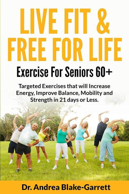 Live Fit & Free For Life! Exercises For Seniors 60+